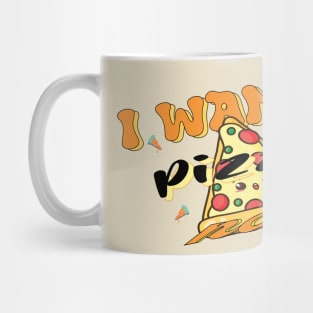 I Want Pizza: Cool Pizza Near Me Mug